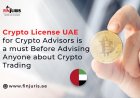 Crypto License UAE for Crypto Advisors Is a Must Before Advising Anyone About Crypto Trading