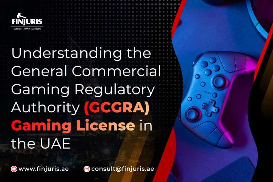 Understanding the General Commercial Gaming Regulatory Authority (GCGRA) Gaming License in the UAE