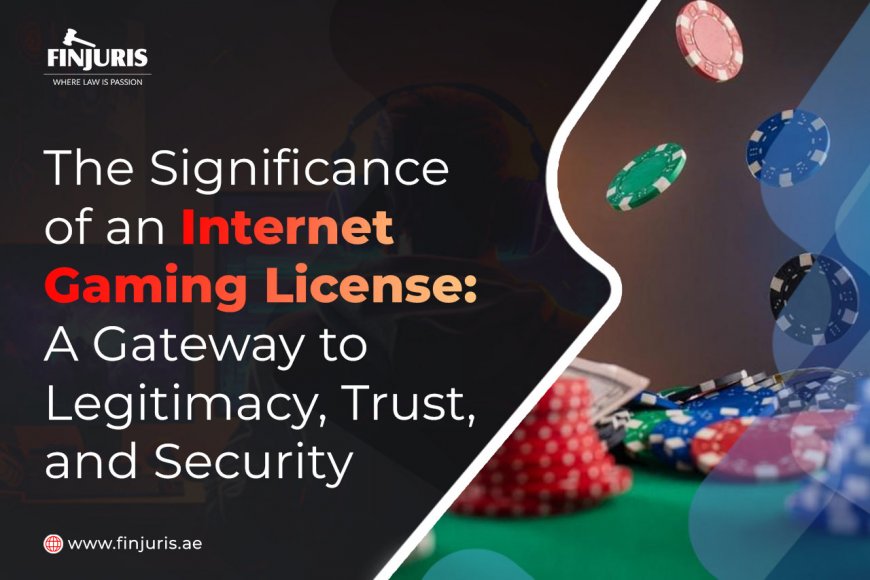 The Significance of an Internet Gaming License: A Gateway to Legitimacy, Trust, and Security