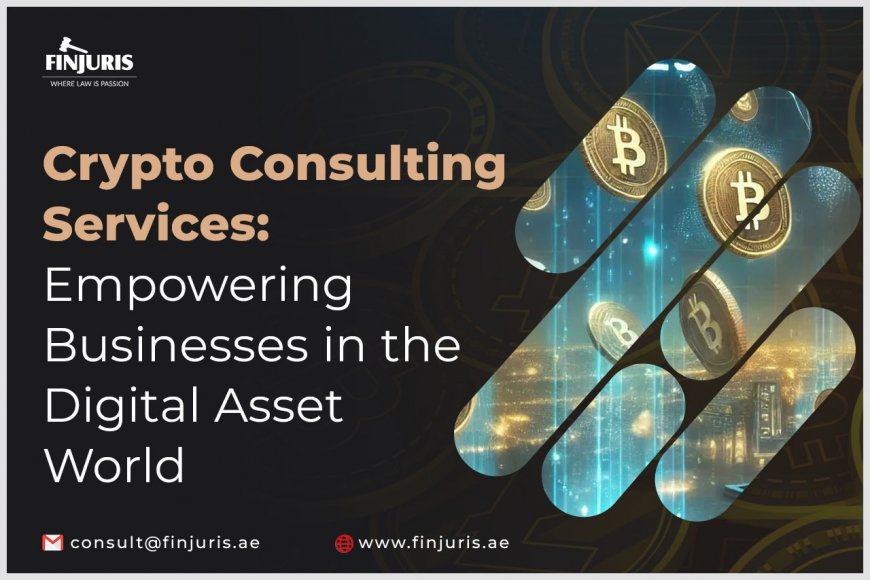 Crypto Consulting Services: Empowering Businesses in the Digital Asset World