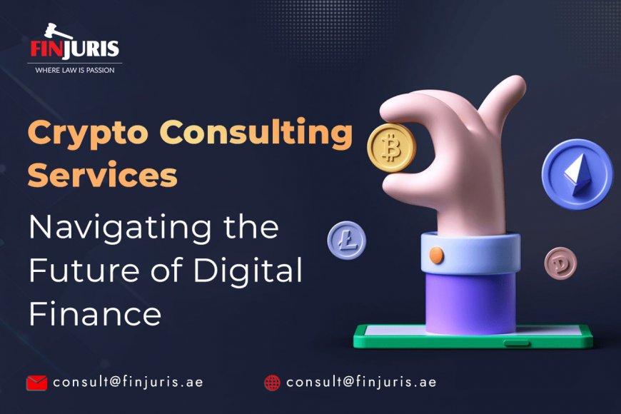Crypto Consulting Services: Navigating the Future of Digital Finance