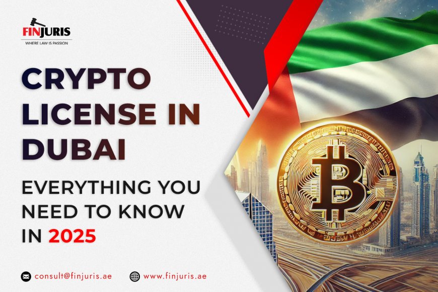 Crypto License in Dubai: Everything You Need to Know in 2025