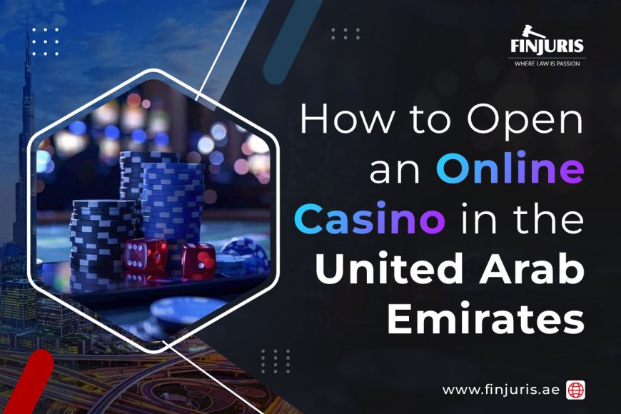 How To Open An Online Casino In The United Arab Emirates UAE In 2025 How To Open An Online Casino In The United Arab Emirates UAE In 2025