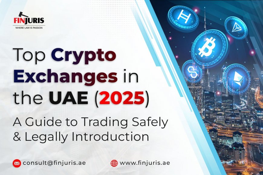 Top Crypto Exchanges in the UAE (2025): A Guide to Trading Safely & Legally