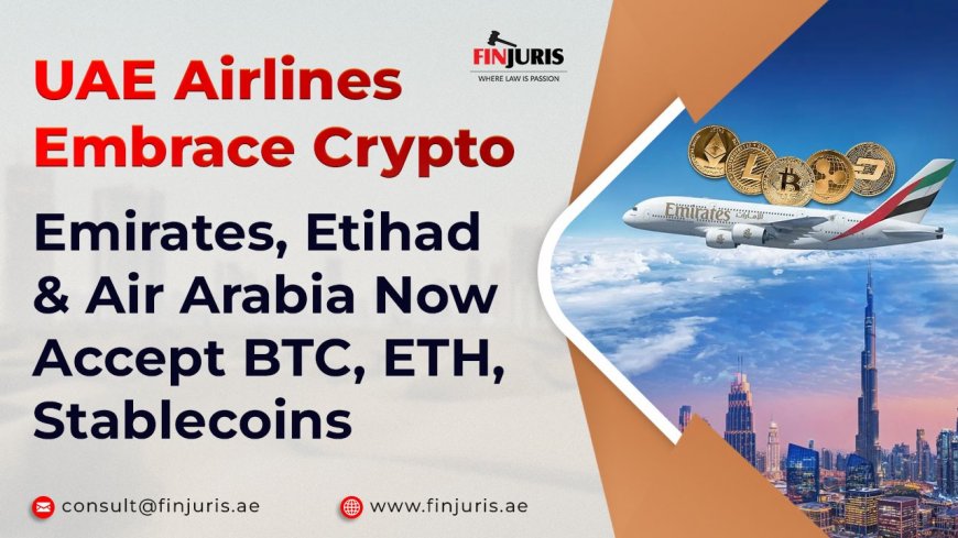 UAE Airlines Embrace Crypto: Emirates, Etihad & Air Arabia Now Accept BTC, ETH, Stablecoins