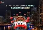 Start Your Own Casino Business in UAE