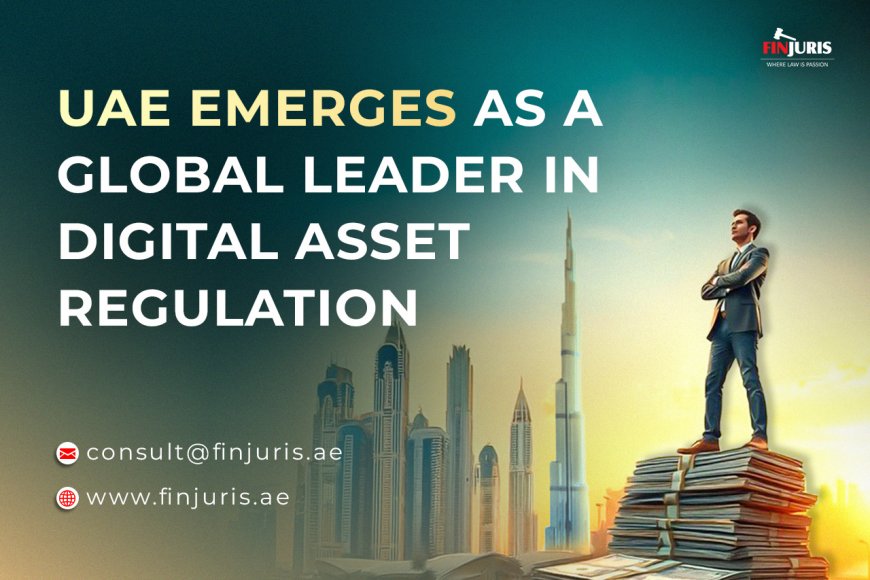 UAE Emerges as a Global Leader in Digital Asset Regulation