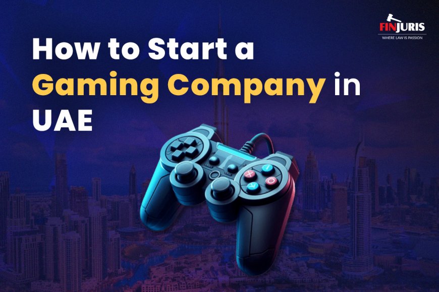 How to Start a Gaming Company in UAE
