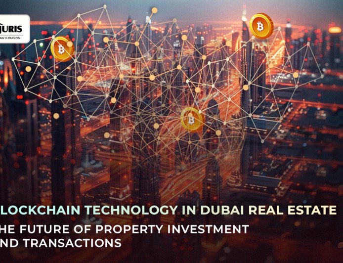 Blockchain Technology in Dubai Real Estate: The Future of Property Investment and Transactions