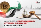 What Does a Cryptocurrency Attorney in Dubai Do? A Complete Guide