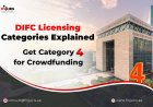 DIFC Licensing Categories Explained – Get Category 4 for Crowdfunding