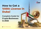 How to Get a VARA License in Dubai: Complete Guide for Crypto Businesses in 2026