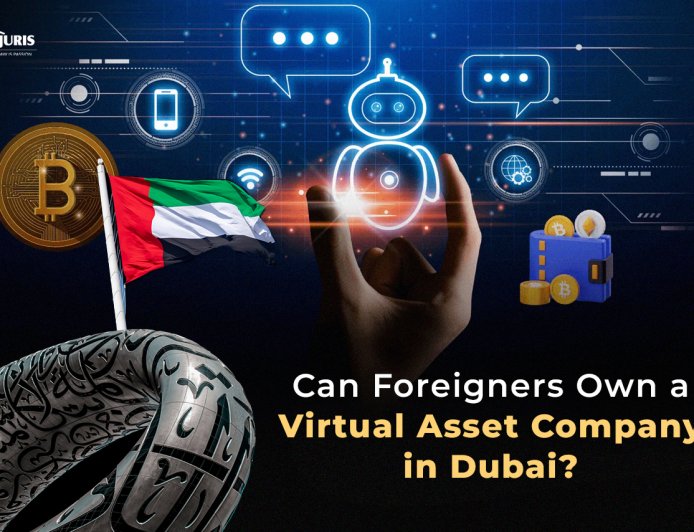 Can Foreigners Own a Virtual Asset Company in Dubai?
