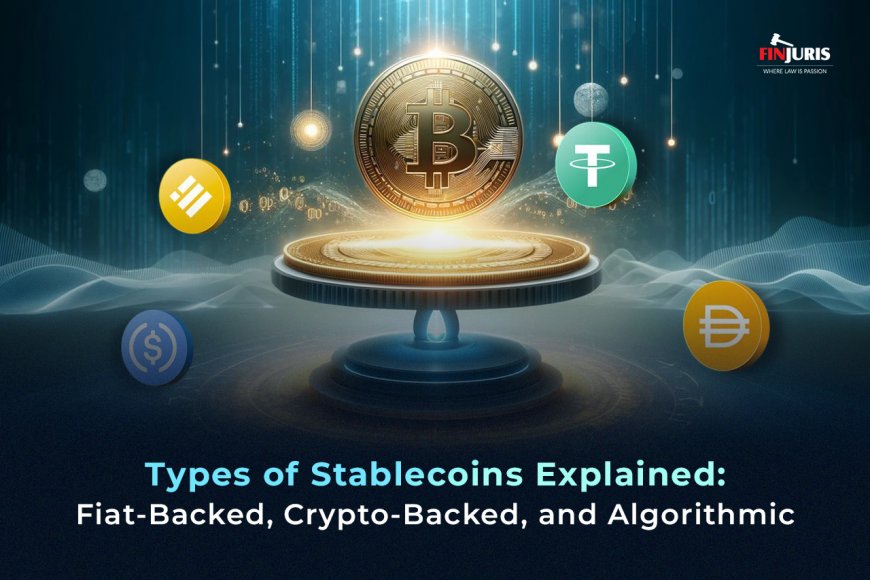 Types of Stablecoins Explained: Fiat-Backed, Crypto-Backed, and Algorithmic