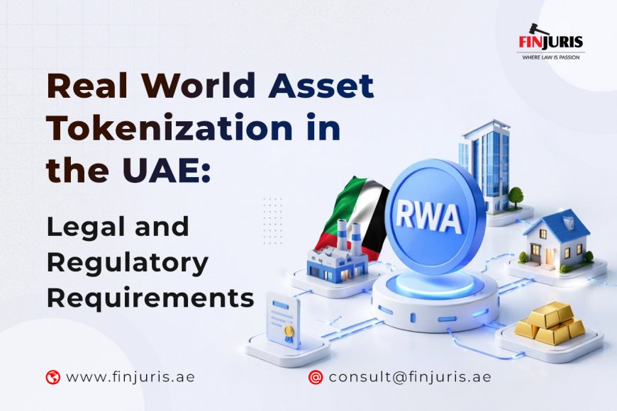 Real World Asset Tokenization in the UAE: Legal and Regulatory Requirements