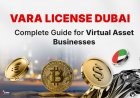 VARA License Dubai: Complete Guide for Virtual Asset Businesses