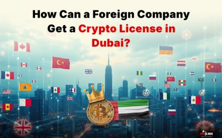 How Can a Foreign Company Get a Crypto License in Dubai?